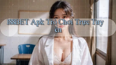 188bet apk trò chơi trực tuyến