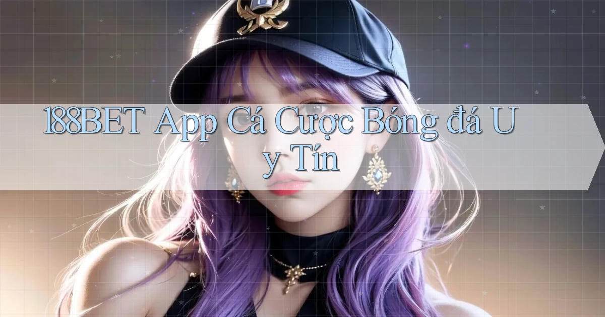 188bet app cá cược bóng đá uy tín