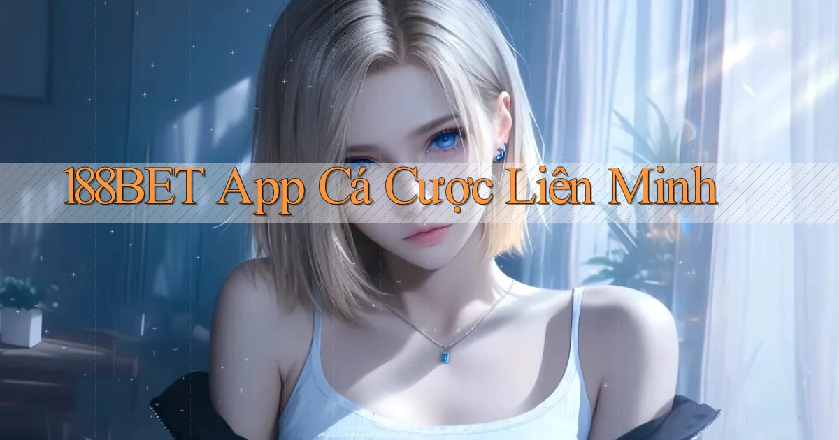 188bet app cá cược liên minh
