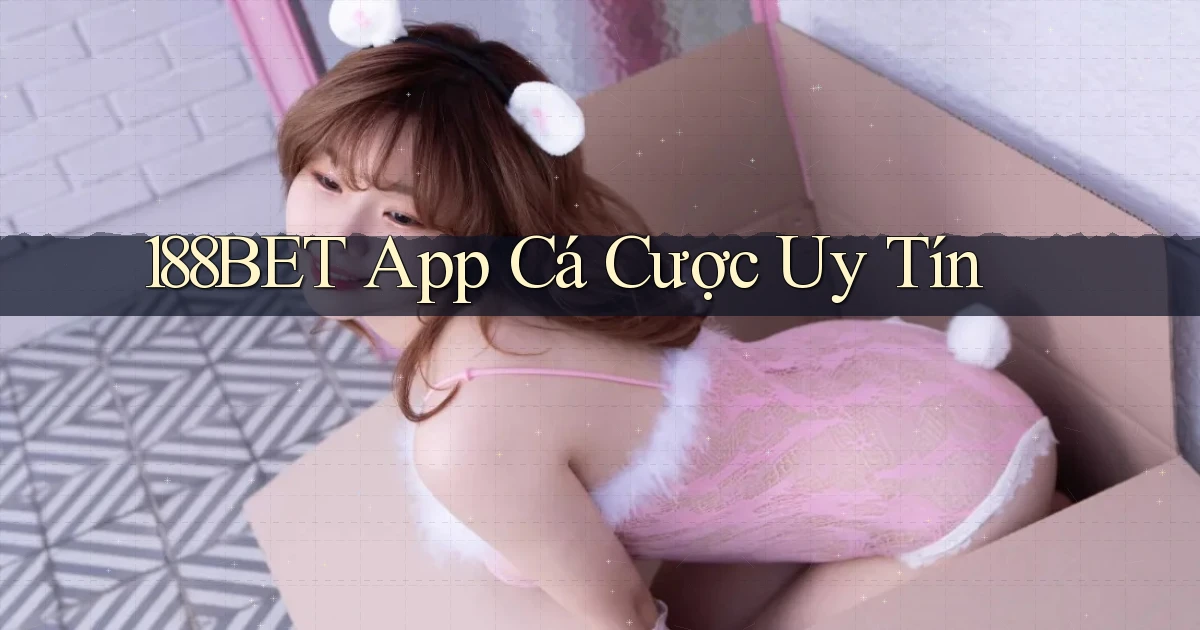188bet app cá cược uy tín