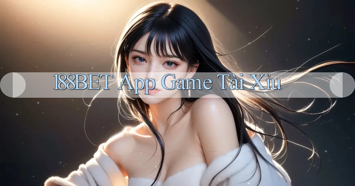 188bet app game tài xỉu