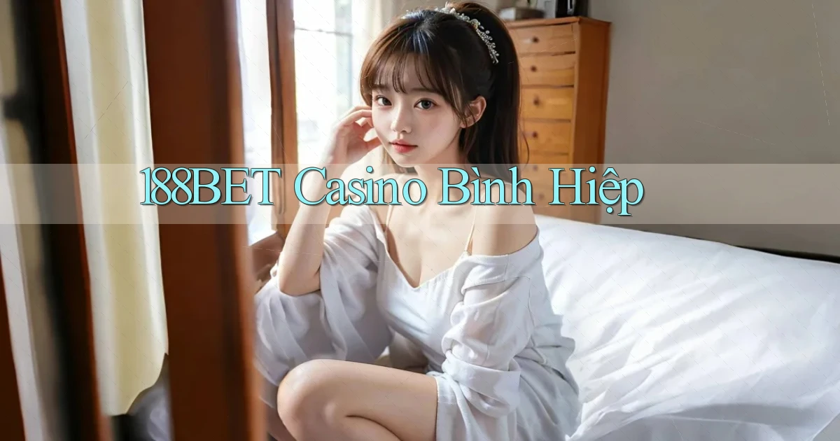 188bet casino bình hiệp