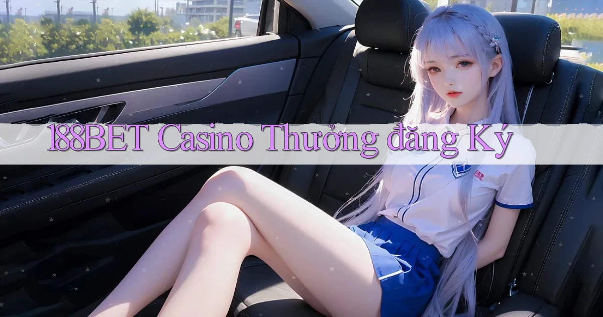 188bet casino thưởng đăng ký