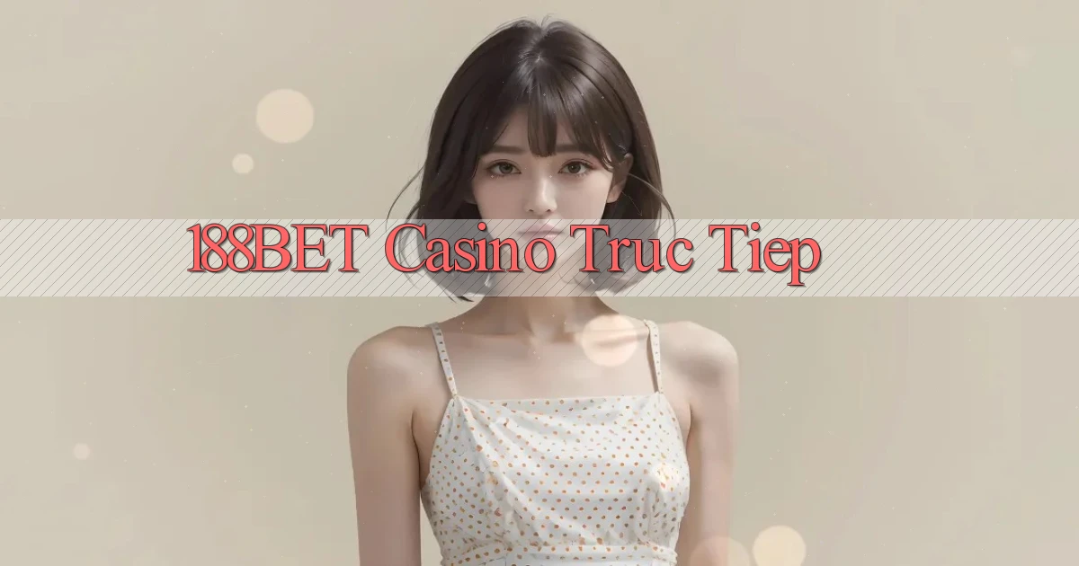 188bet casino truc tiep