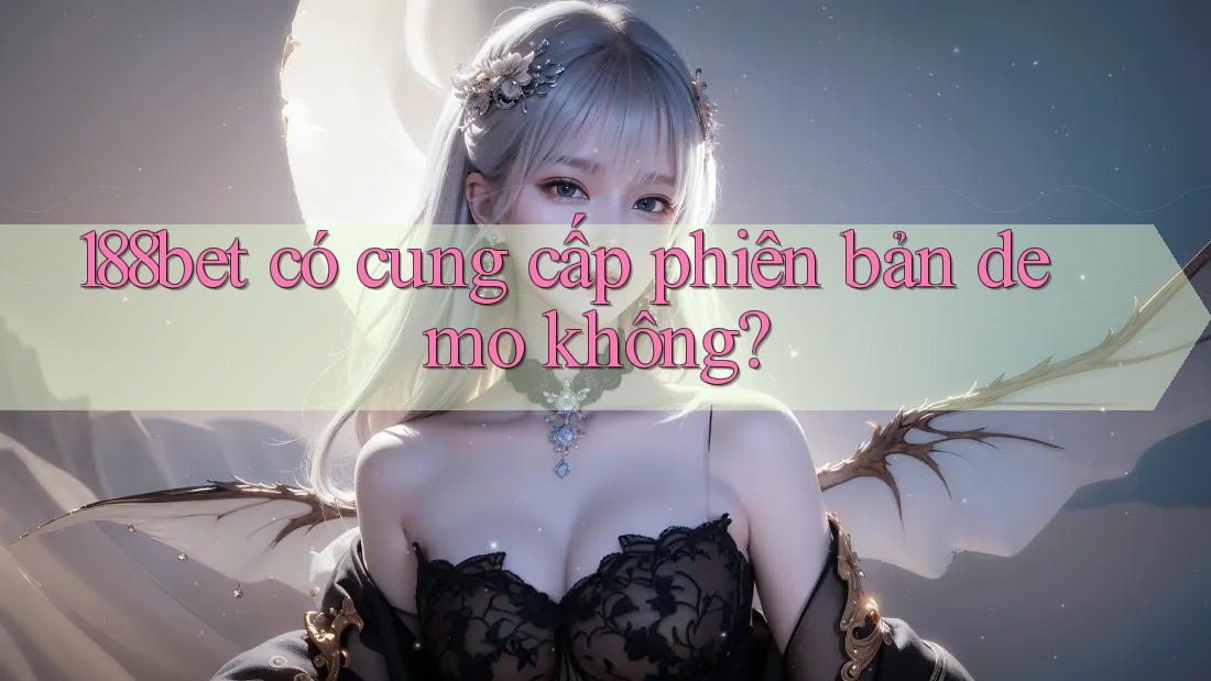 188bet có cung cấp phiên bản demo không?