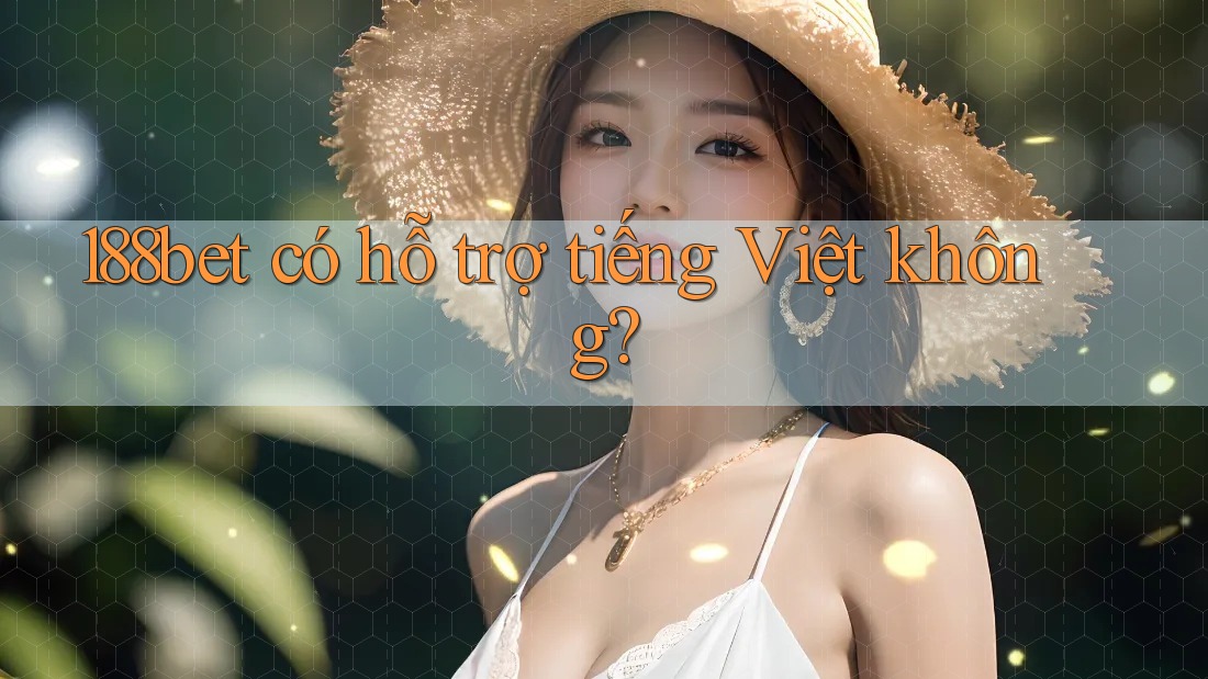 188bet có hỗ trợ tiếng Việt không?