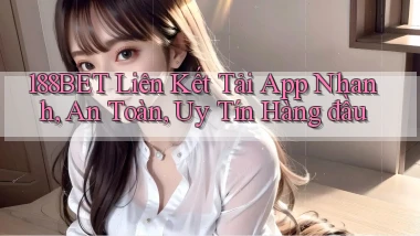 188bet  liên kết tải app nhanh, an toàn, uy tín hàng đầu