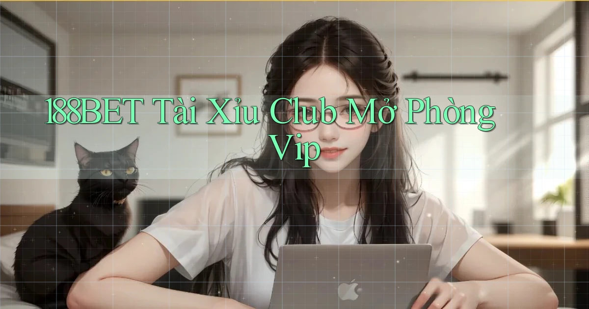 188bet  tài xỉu club mở phòng vip
