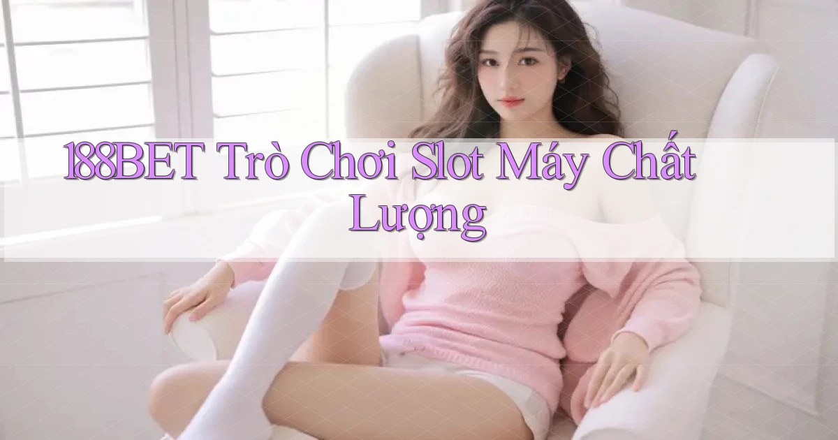 188bet  trò chơi slot máy chất lượng