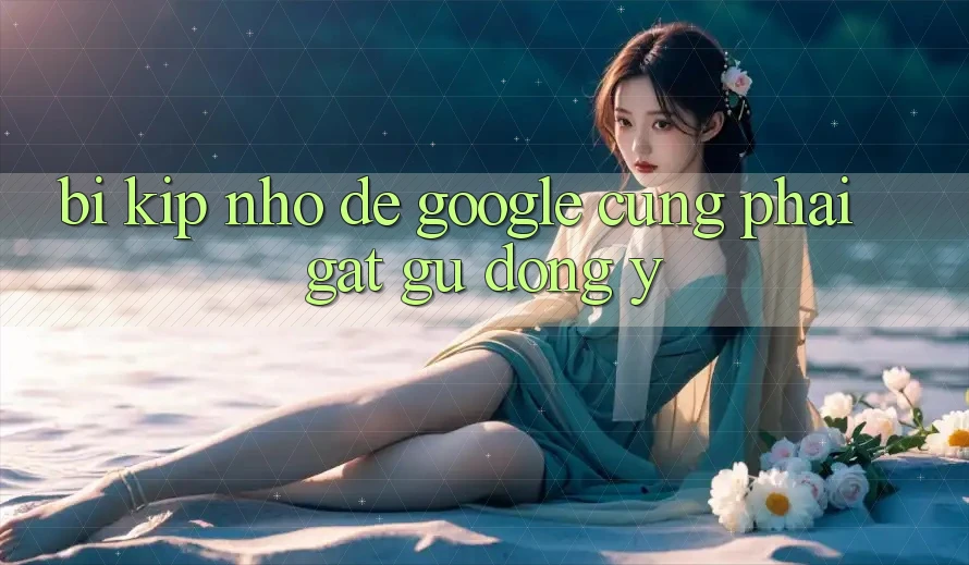 “Bí Kíp” Nhỏ Để Google Cũng Phải “Gật Gù” Đồng ý