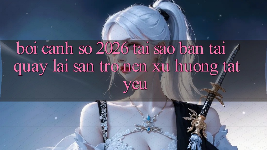 Bối Cảnh Số 2026: Tại Sao “Bản Tải quay lại Sẵn” Trở nên Xu Hướng Tất Yếu?
