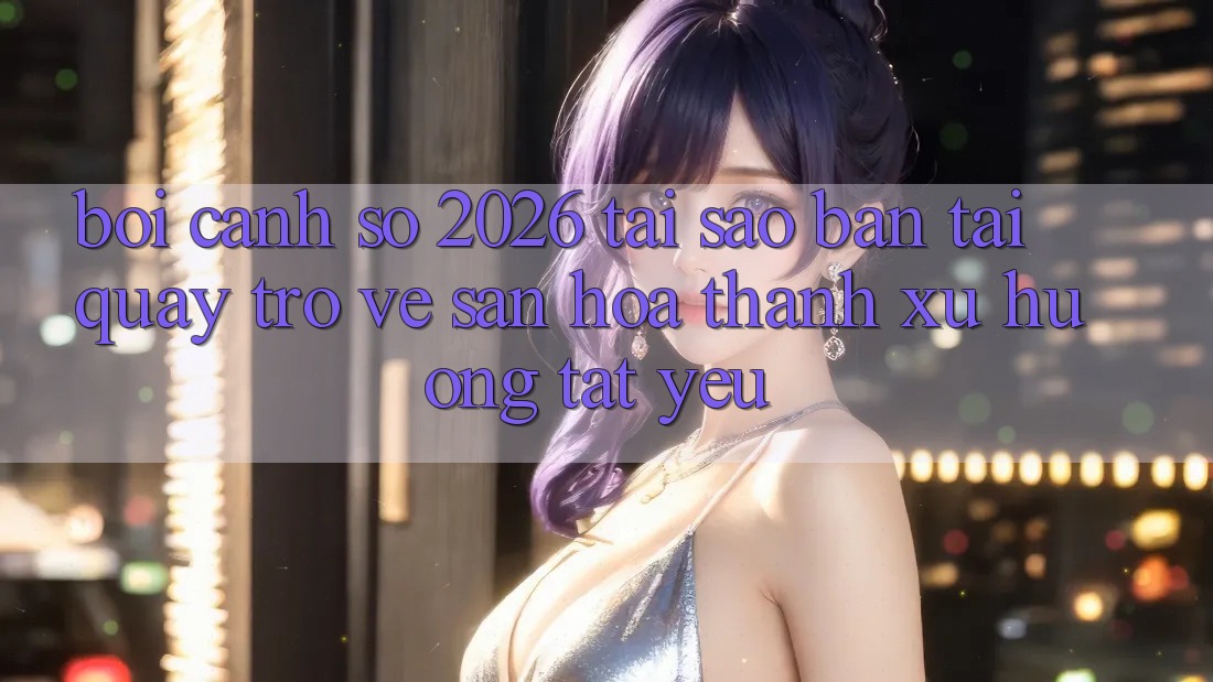 Bối Cảnh Số 2026: Tại Sao “Bản Tải quay trở về Sẵn” Hóa thành Xu Hướng Tất Yếu?