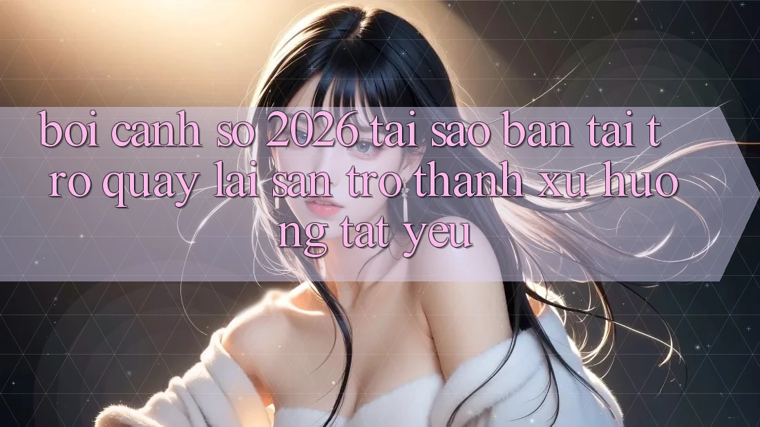 Bối Cảnh Số 2026: Tại Sao “Bản Tải trở quay lại Sẵn” Trở Thành Xu Hướng Tất Yếu? Bối Cảnh Số 2026: Tại Sao “Bản Tải trở quay lại Sẵn” Trở Thành Xu Hướng Tất Yếu?