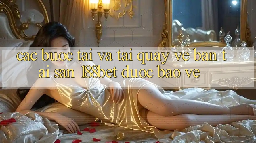 Các bước Tải Và Tải quay về Bản Tải Sẵn 188bet Được bảo vệ Các bước Tải Và Tải quay về Bản Tải Sẵn 188bet Được bảo vệ