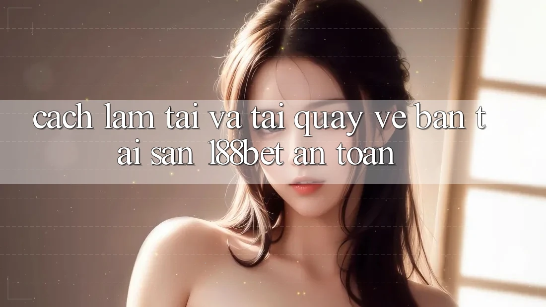 Cách làm Tải Và Tải quay về Bản Tải Sẵn 188bet An Toàn Cách làm Tải Và Tải quay về Bản Tải Sẵn 188bet An Toàn
