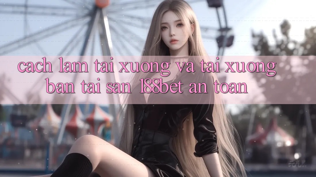 Cách làm Tải xuống Và Tải xuống Bản Tải Sẵn 188bet An Toàn