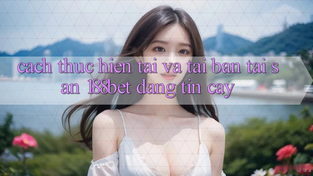 Cách thực hiện Tải Và Tải Bản Tải Sẵn 188bet Đáng tin cậy Cách thực hiện Tải Và Tải Bản Tải Sẵn 188bet Đáng tin cậy