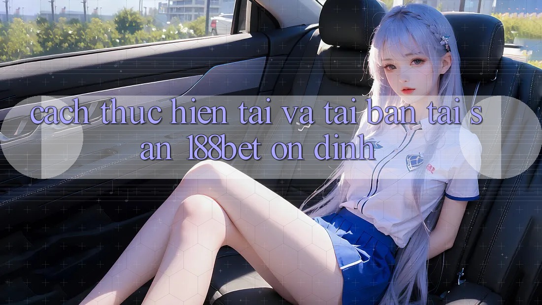 Cách thực hiện Tải Và Tải Bản Tải Sẵn 188bet Ổn định