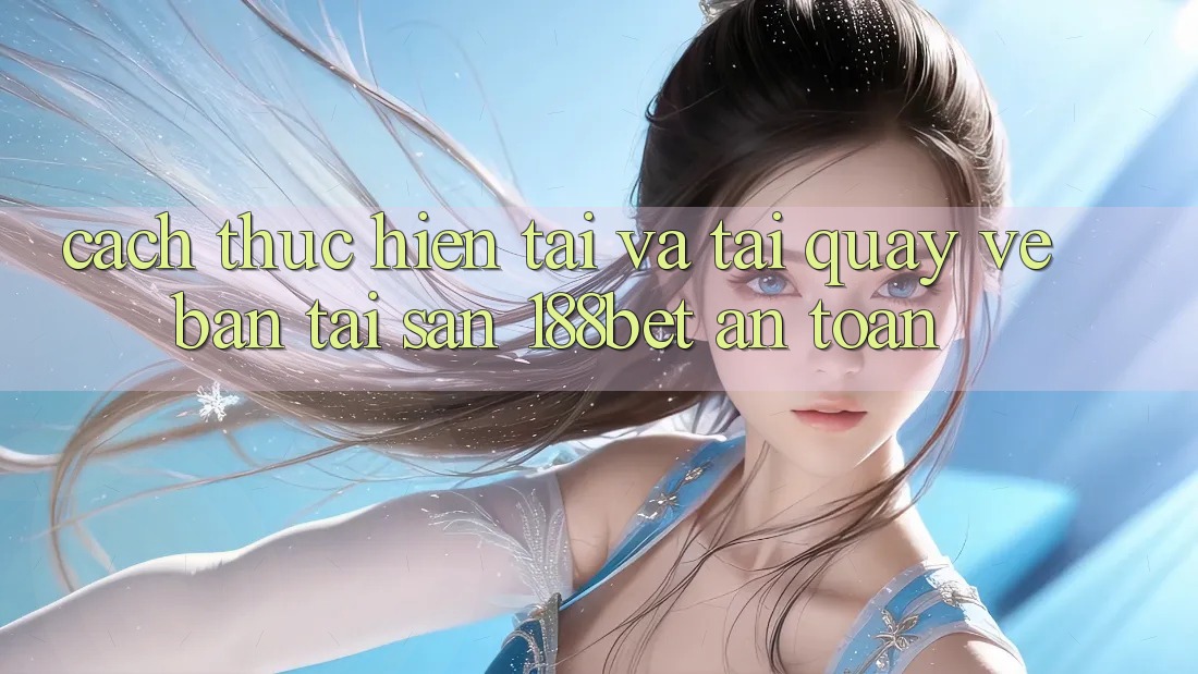 Cách thực hiện Tải Và Tải quay về Bản Tải Sẵn 188bet An Toàn