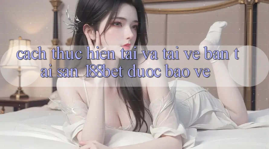 Cách thực hiện Tải Và Tải về Bản Tải Sẵn 188bet Được bảo vệ