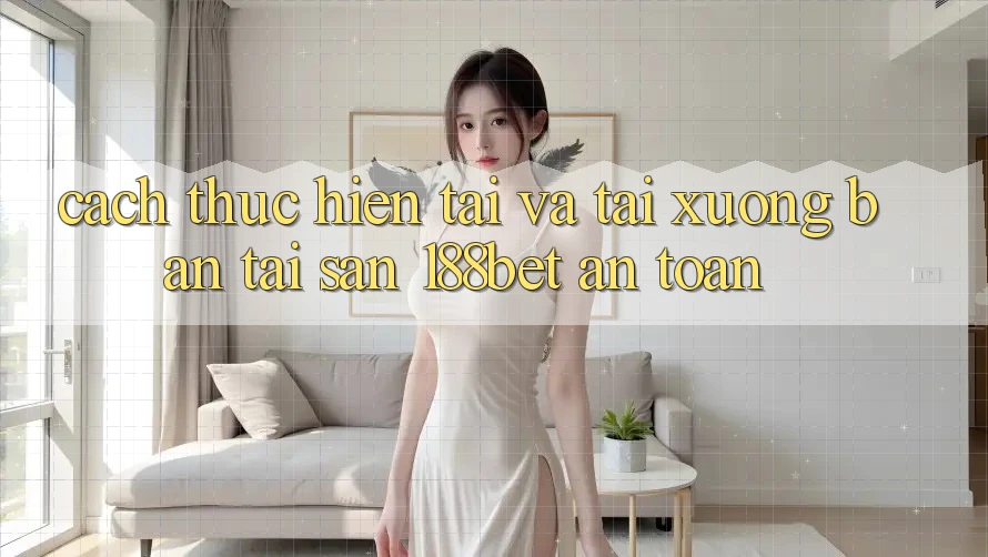 Cách thực hiện Tải Và Tải xuống Bản Tải Sẵn 188bet An Toàn