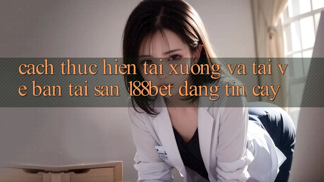 Cách thực hiện Tải xuống Và Tải về Bản Tải Sẵn 188bet Đáng tin cậy