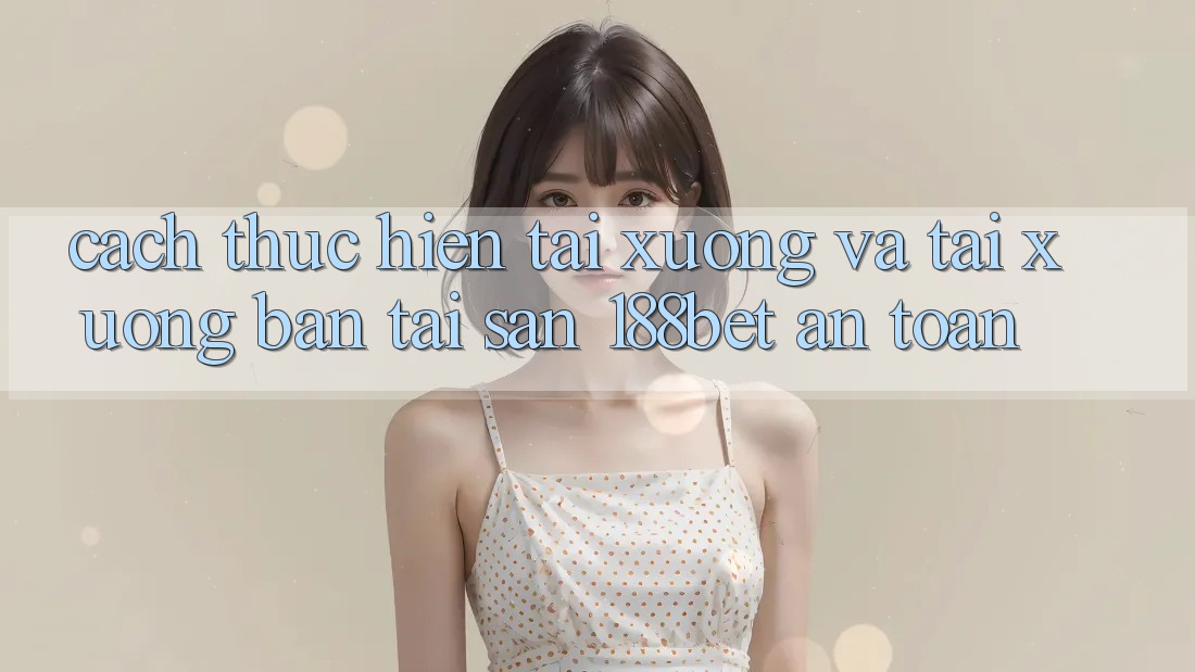Cách thực hiện Tải xuống Và Tải xuống Bản Tải Sẵn 188bet An Toàn