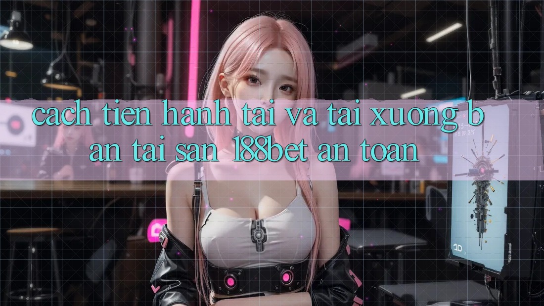 Cách tiến hành Tải Và Tải xuống Bản Tải Sẵn 188bet An Toàn