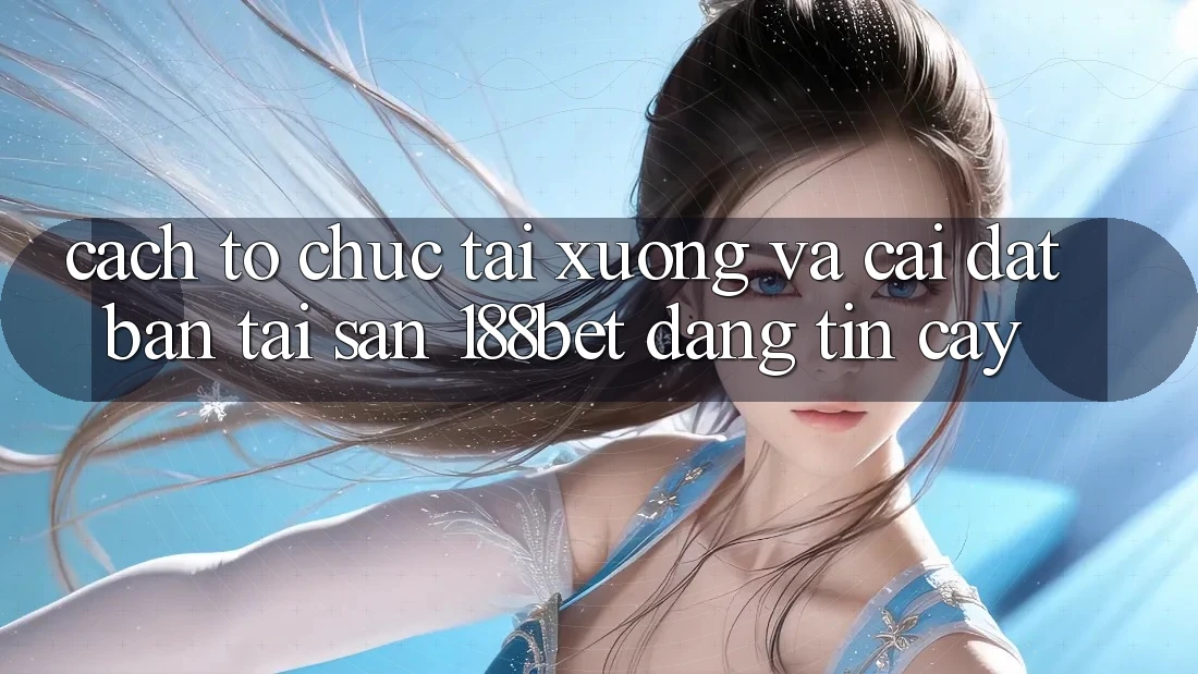 Cách tổ chức Tải xuống Và Cài Đặt Bản Tải Sẵn 188bet Đáng tin cậy Cách tổ chức Tải xuống Và Cài Đặt Bản Tải Sẵn 188bet Đáng tin cậy