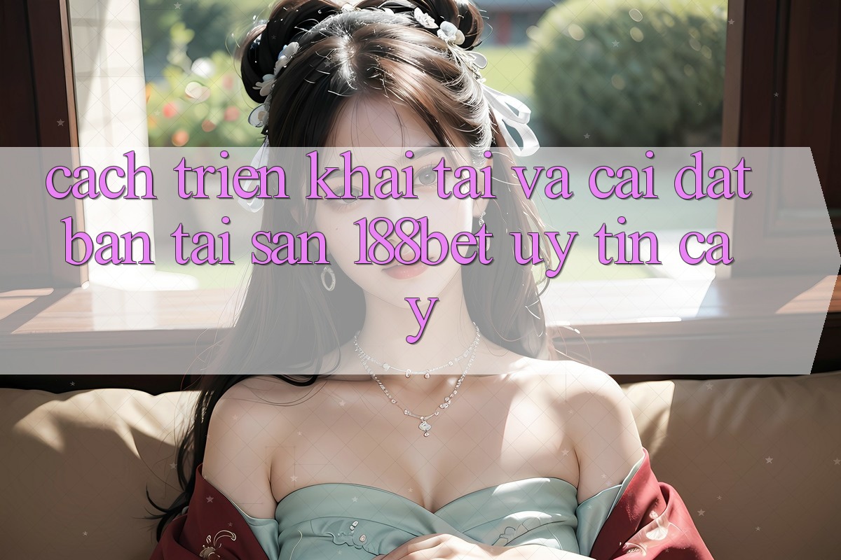 Cách triển khai Tải Và Cài Đặt Bản Tải Sẵn 188bet Uy tín cậy Cách triển khai Tải Và Cài Đặt Bản Tải Sẵn 188bet Uy tín cậy