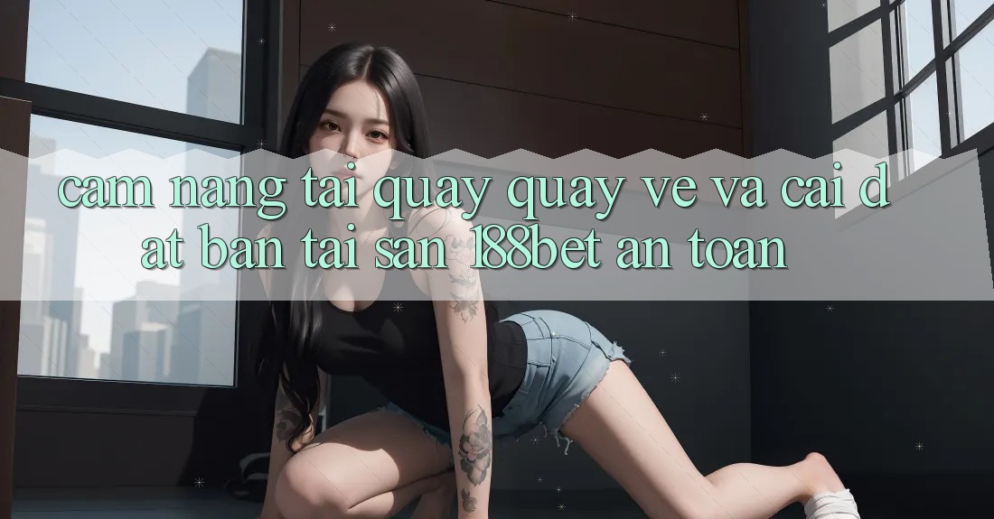 Cẩm nang Tải quay quay về Và Cài Đặt Bản Tải Sẵn 188bet An Toàn Cẩm nang Tải quay quay về Và Cài Đặt Bản Tải Sẵn 188bet An Toàn