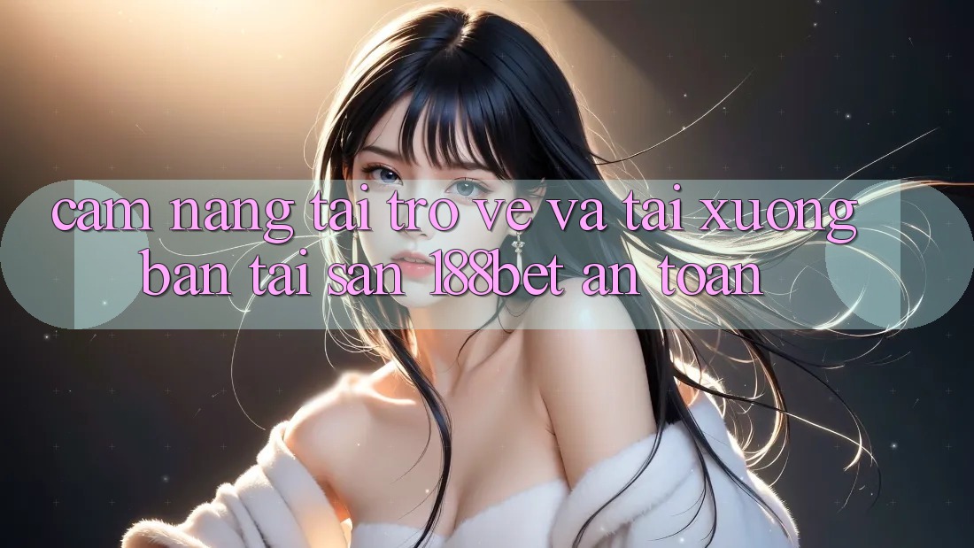Cẩm nang Tải trở về Và Tải xuống Bản Tải Sẵn 188bet An Toàn