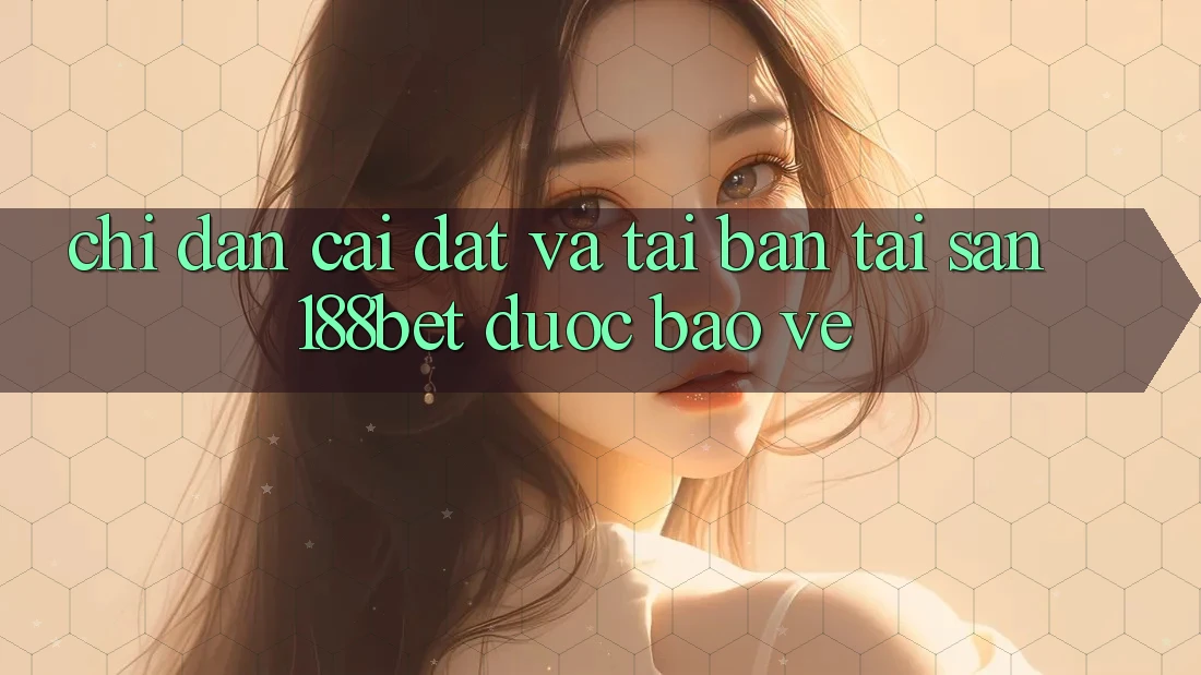 Chỉ dẫn Cài đặt Và Tải Bản Tải Sẵn 188bet Được bảo vệ Chỉ dẫn Cài đặt Và Tải Bản Tải Sẵn 188bet Được bảo vệ