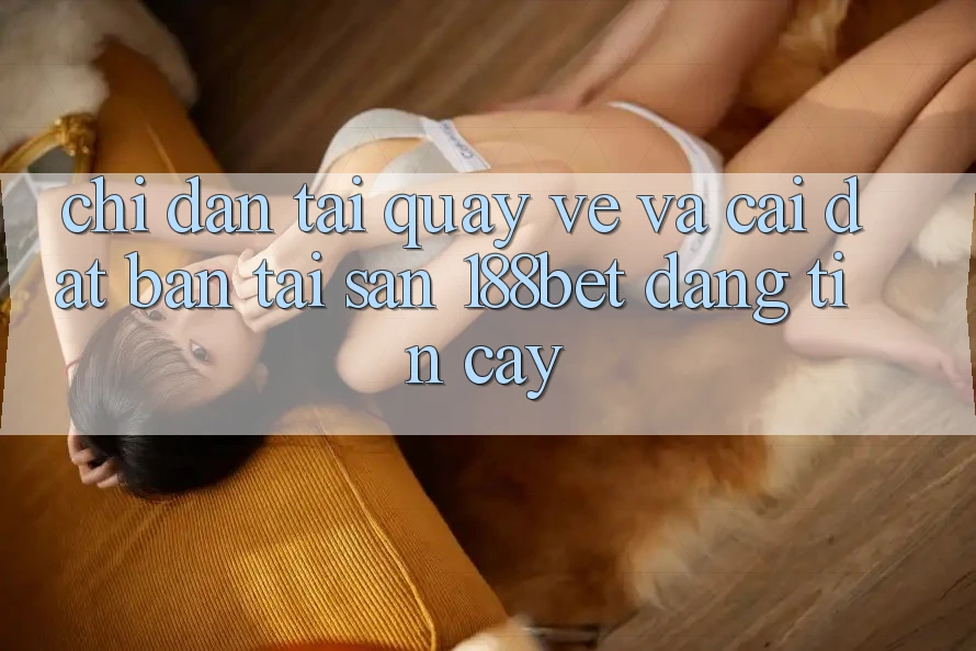 Chỉ dẫn Tải quay về Và Cài Đặt Bản Tải Sẵn 188bet Đáng tin cậy Chỉ dẫn Tải quay về Và Cài Đặt Bản Tải Sẵn 188bet Đáng tin cậy