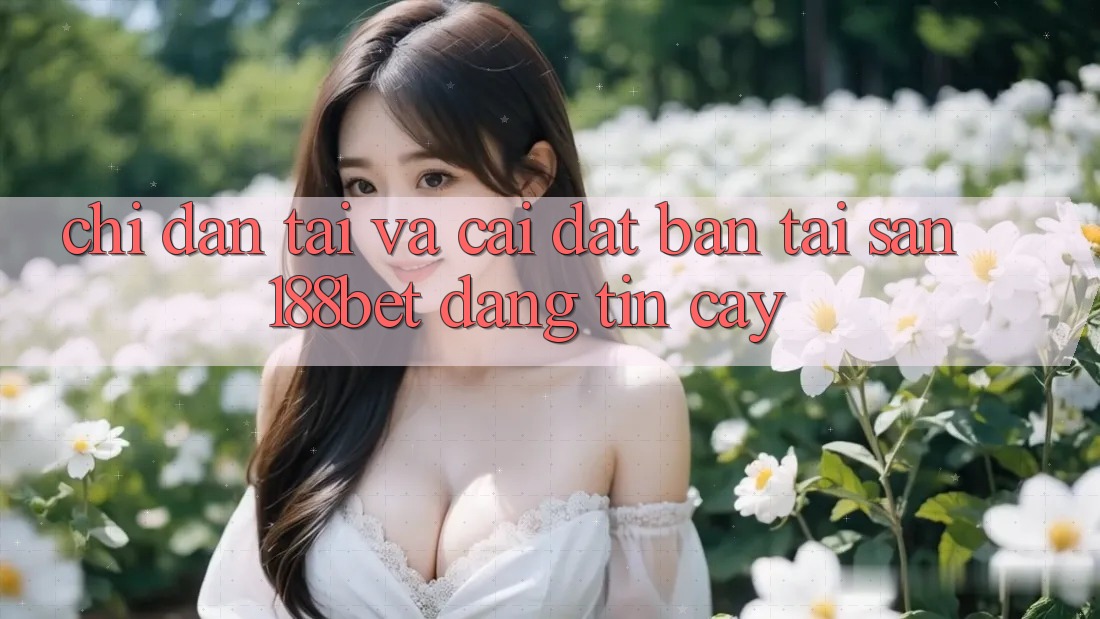 Chỉ dẫn Tải Và Cài Đặt Bản Tải Sẵn 188bet Đáng tin cậy