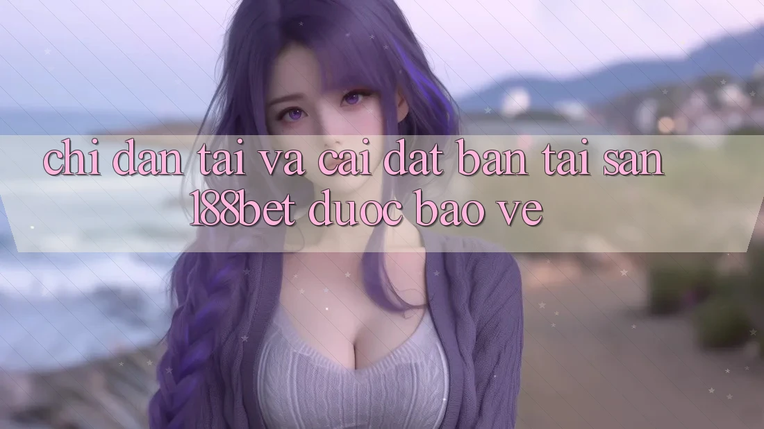 Chỉ dẫn Tải Và Cài Đặt Bản Tải Sẵn 188bet Được bảo vệ