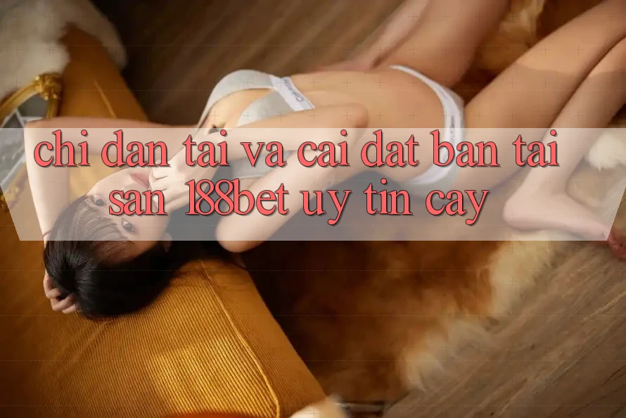 Chỉ dẫn Tải Và Cài Đặt Bản Tải Sẵn 188bet Uy tín cậy Chỉ dẫn Tải Và Cài Đặt Bản Tải Sẵn 188bet Uy tín cậy