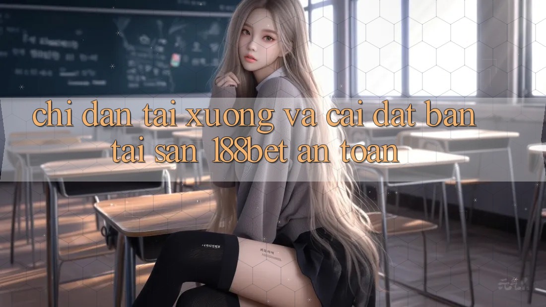 Chỉ dẫn Tải xuống Và Cài Đặt Bản Tải Sẵn 188bet An Toàn