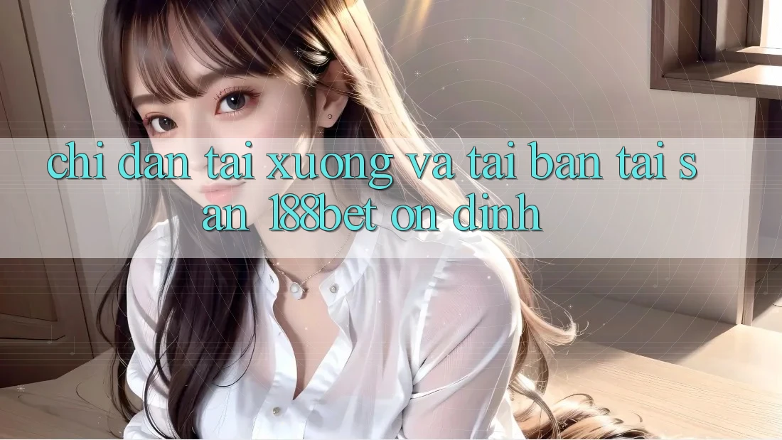 Chỉ dẫn Tải xuống Và Tải Bản Tải Sẵn 188bet Ổn định