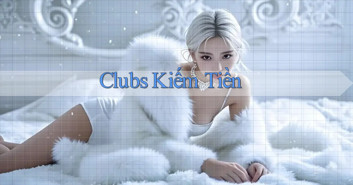 Clubs Kiếm tiền