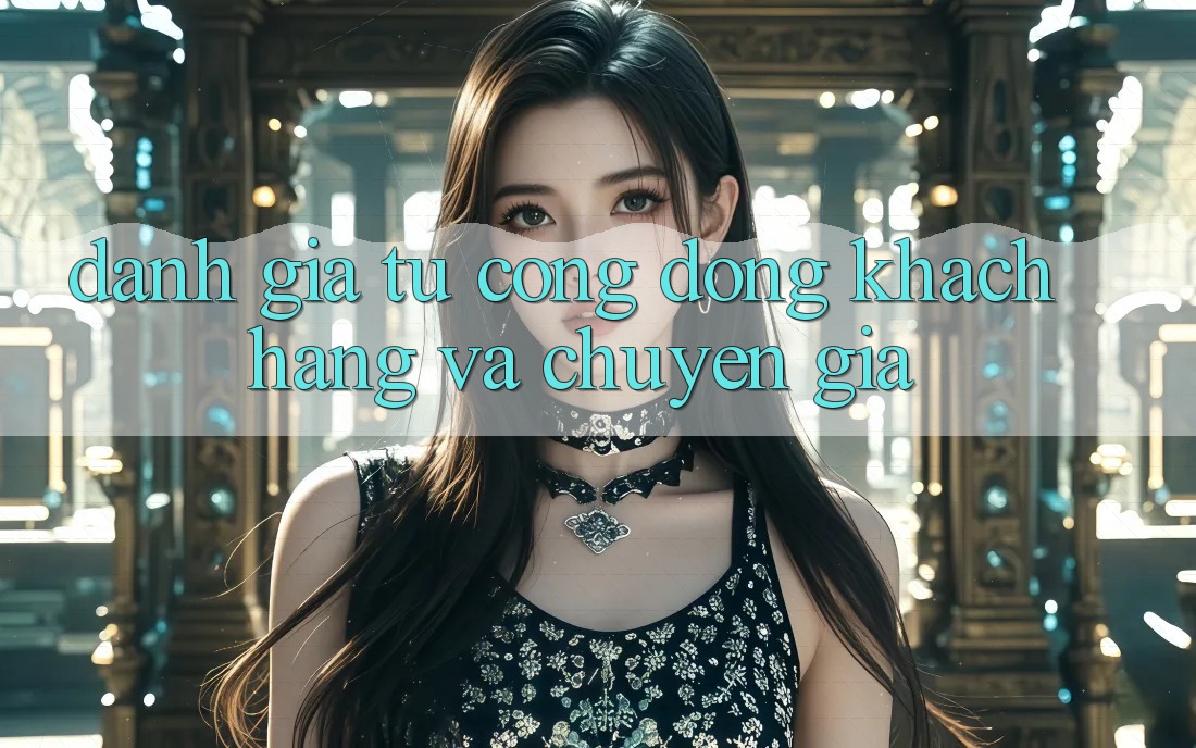 Đánh Giá Từ Cộng Đồng Khách hàng Và Chuyên Gia