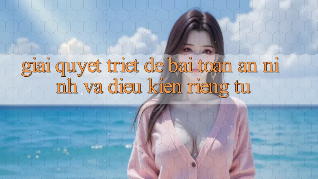 Giải Quyết Triệt Để Bài Toán An ninh và Điều kiện riêng tư Giải Quyết Triệt Để Bài Toán An ninh và Điều kiện riêng tư