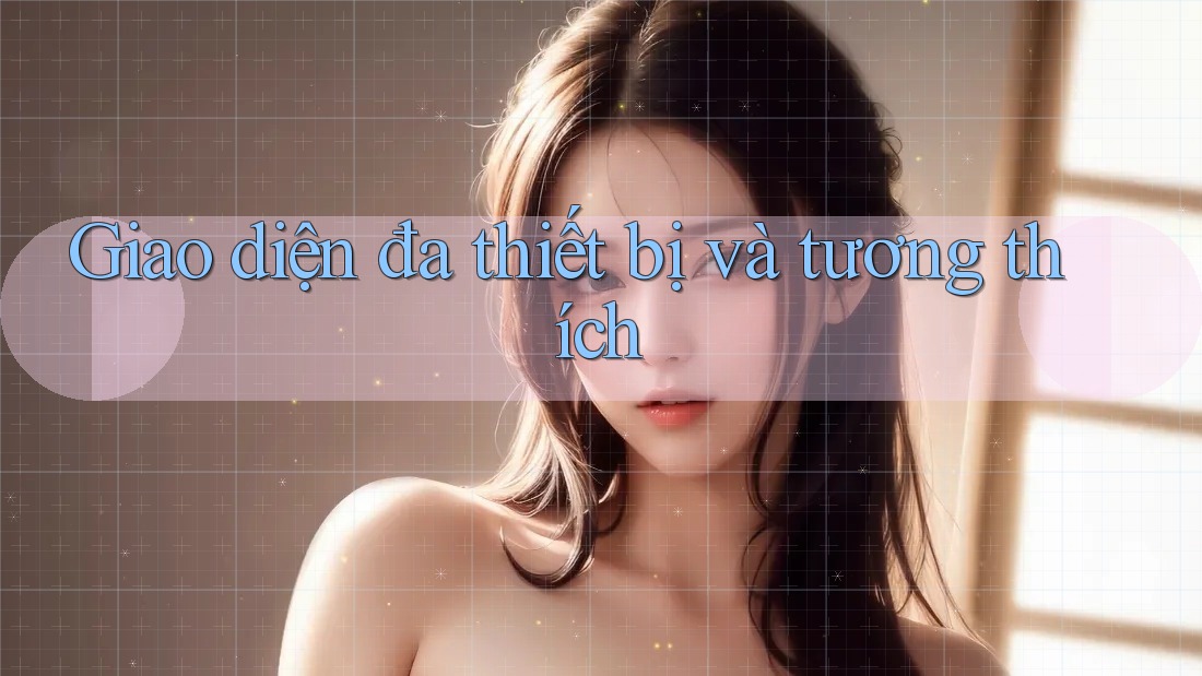 Giao diện đa thiết bị và tương thích
