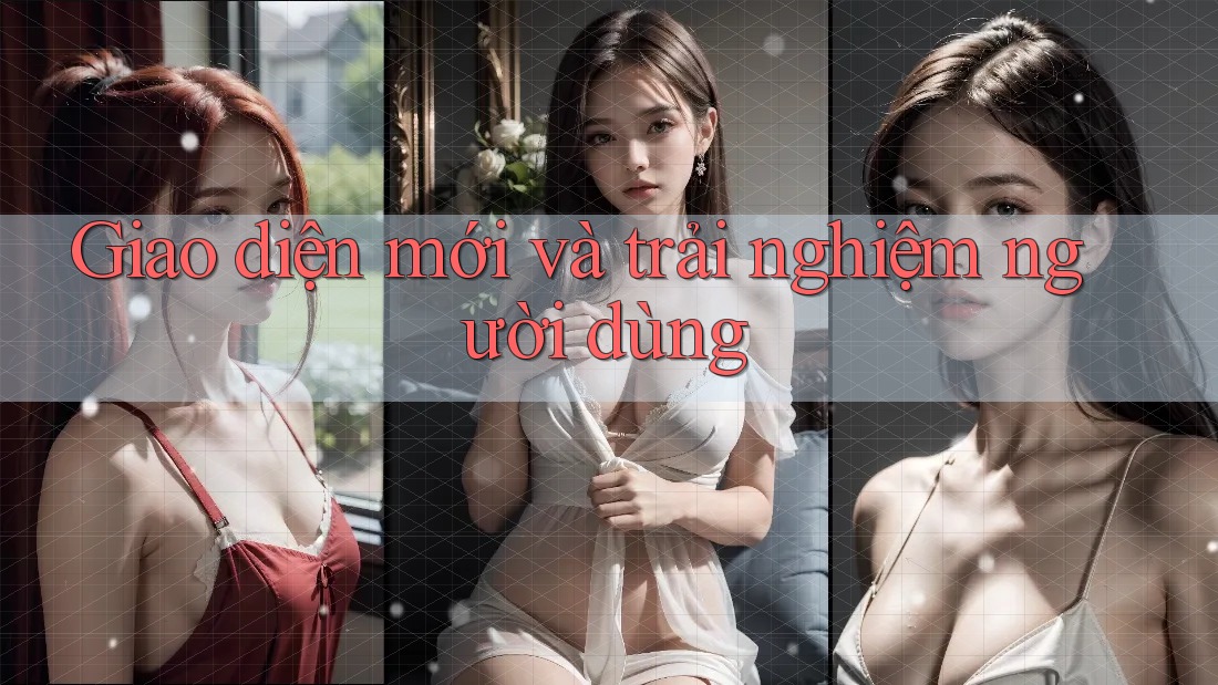 Giao diện mới và trải nghiệm người dùng