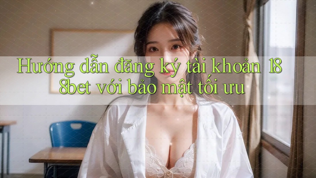 Hướng dẫn đăng ký tài khoản 188bet với bảo mật tối ưu Hướng dẫn đăng ký tài khoản 188bet với bảo mật tối ưu