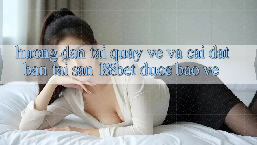 Hướng dẫn Tải quay về Và Cài Đặt Bản Tải Sẵn 188bet Được bảo vệ Hướng dẫn Tải quay về Và Cài Đặt Bản Tải Sẵn 188bet Được bảo vệ