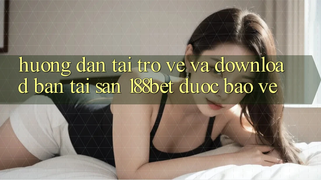 Hướng dẫn Tải trở về Và Download Bản Tải Sẵn 188bet Được bảo vệ Hướng dẫn Tải trở về Và Download Bản Tải Sẵn 188bet Được bảo vệ