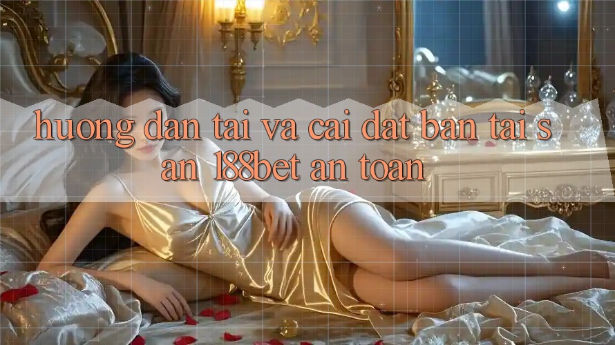 Hướng Dẫn Tải Và Cài Đặt Bản Tải Sẵn 188bet An Toàn Hướng Dẫn Tải Và Cài Đặt Bản Tải Sẵn 188bet An Toàn