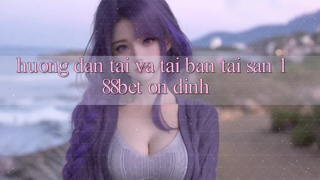 Hướng Dẫn Tải Và Tải Bản Tải Sẵn 188bet Ổn định