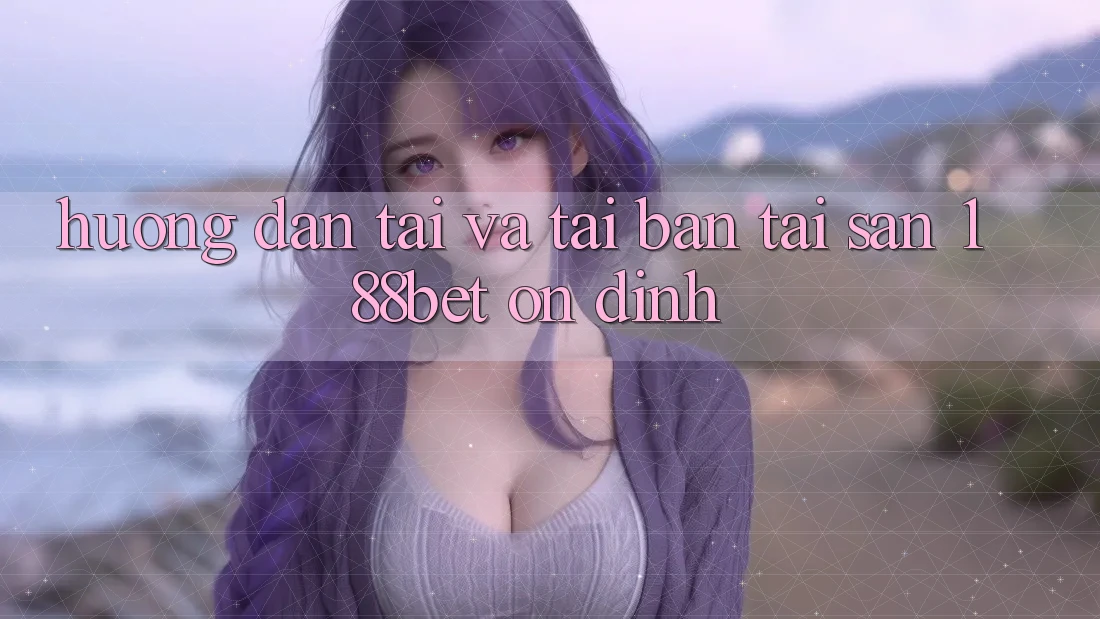 Hướng Dẫn Tải Và Tải Bản Tải Sẵn 188bet Ổn định